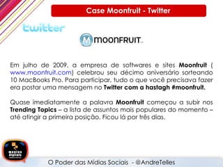 Em julho de 2009, a empresa de softwares e sites  Moonfruit  ( www.moonfruit.com ) celebrou seu décimo aniversário sortean...
