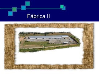 Fábrica II
 