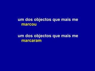 um dos objectos que mais me  marcou um dos objectos que mais me  marcaram 