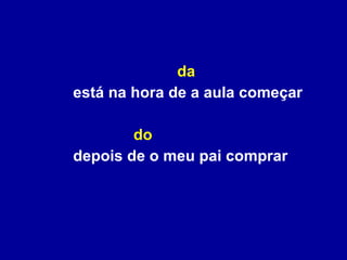 da está na hora de a aula começar   do depois de o meu pai comprar 