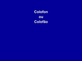 Colofon ou Colofão 