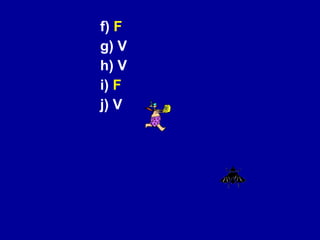 f)  F g) V h) V i)  F j) V 