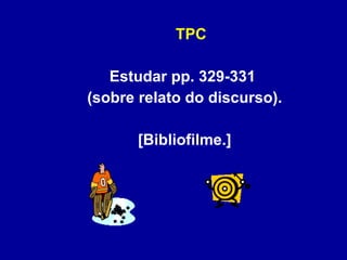 TPC Estudar pp. 329-331  (sobre relato do discurso). [Bibliofilme.] 