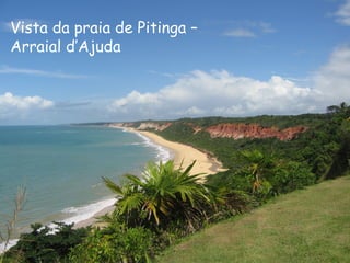 Vista da praia de Pitinga – Arraial d’Ajuda 