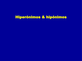 Hiperónimos & hipónimos 