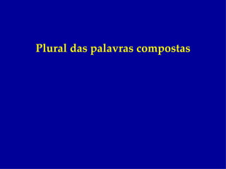 Plural das palavras compostas 