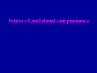 Futuro e Condicional com pronomes 