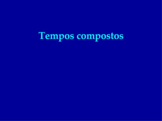 Tempos compostos 