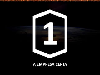 A EMPRESA CERTA
 