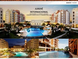 JURERÊ
INTERNACIONAL
QUALIFICAÇÃO: DE 12/04/2013 A 25/10/2013
4 SEMANAS CONSECUTIVAS ou 13 SEMANAS PAGO COMO
 