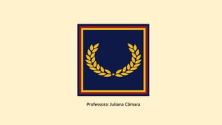 Professora: Juliana Câmara
 