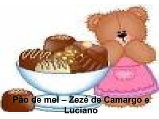 Pão de mel – Zezé de Camargo e Luciano 