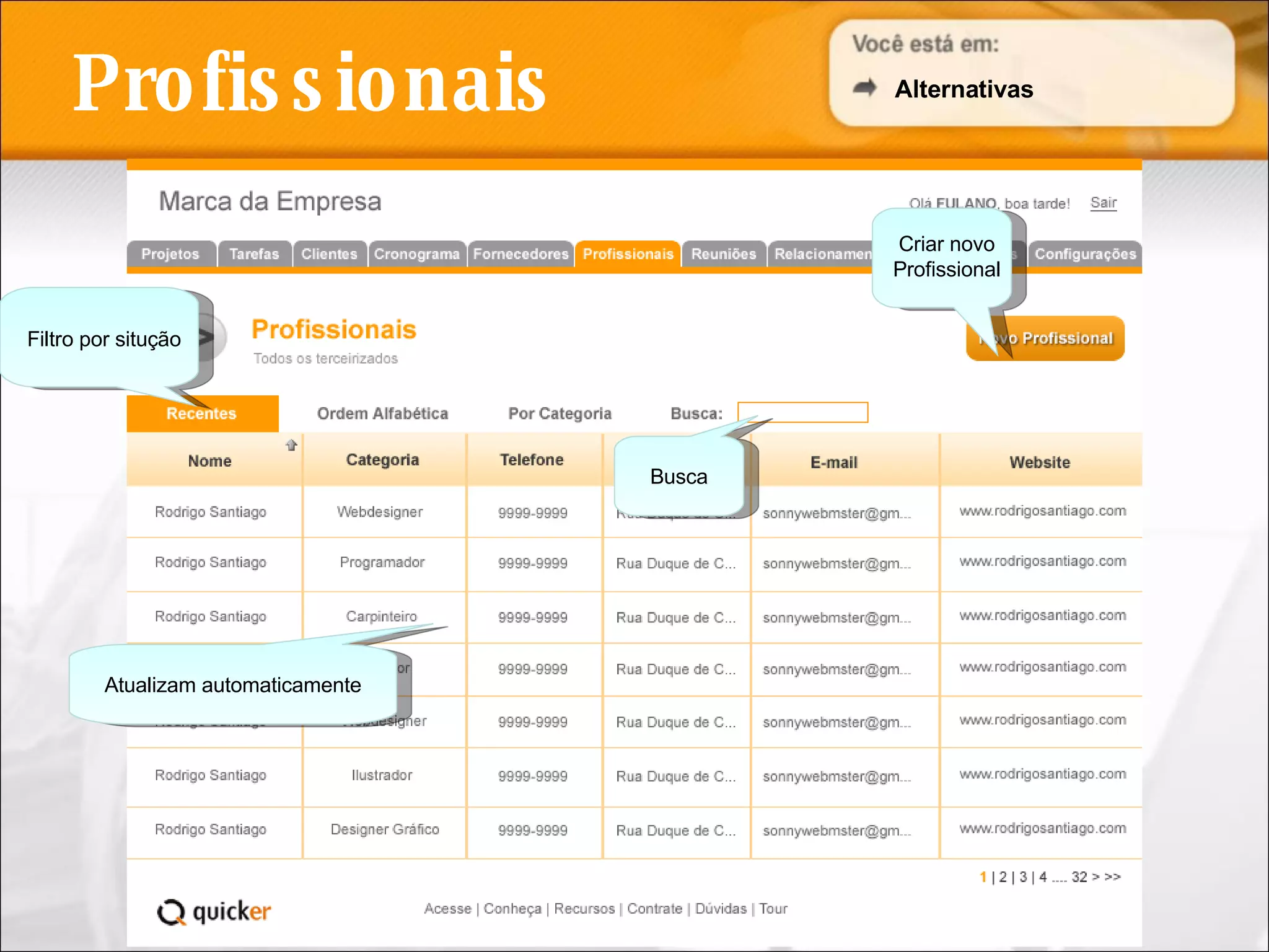 Profissionais Busca Criar novo Profissional Filtro por situção Alternativas Atualizam automaticamente 
