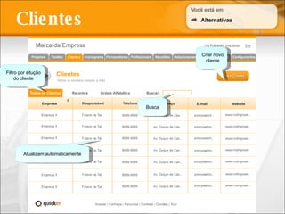 Clientes Busca Criar novo cliente Filtro por situção do cliente Alternativas Atualizam automaticamente 
