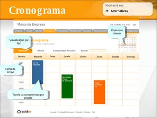 Cronograma Alternativas Criar novo cliente Visualização por tipo Tarefa ou compromisso por projeto Linha de tempo 