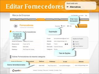 Editar Fornecedores Tela de Opções Criar novo fornecedor Campos de visualização editáveis Alternativas Outros itensrelacionados Exportação 