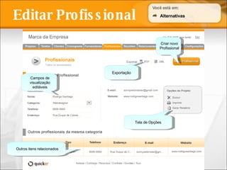 Editar Profissional Tela de Opções Criar novo Profissional Campos de visualização editáveis Alternativas Outros   itens  relacionados Exportação 