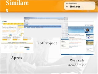 Similares Aprex DotProject Webaula Acadêmico Similares 