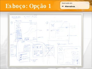Esboço: Opção 1 Alternativas 