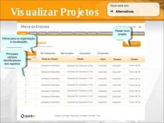 Visualizar Projetos Filtros para os organização e visualização Postar novo projeto Principais campos identificadores dos registros Alternativas 
