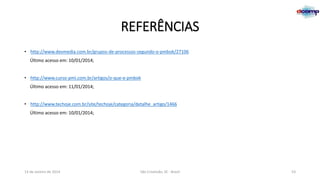 REFERÊNCIAS
• http://www.devmedia.com.br/grupos-de-processos-segundo-o-pmbok/27106
Último acesso em: 10/01/2014;
• http://www.curso-pmi.com.br/artigos/o-que-e-pmbok
Último acesso em: 11/01/2014;
• http://www.techoje.com.br/site/techoje/categoria/detalhe_artigo/1466
Último acesso em: 10/01/2014;

13 de Janeiro de 2014

São Cristóvão, SE - Brasil

53

 