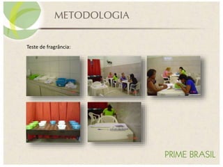 Teste de fragrância:
 