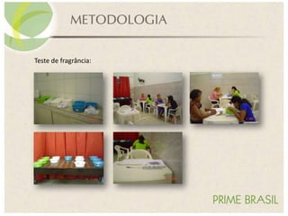 Teste de fragrância:
 