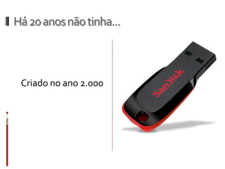 Há20anosnãotinha...
Criado no ano 2.000
 