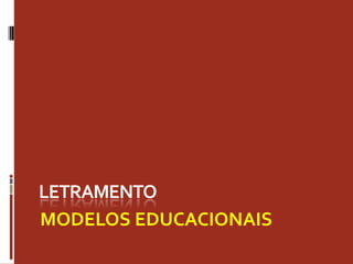 MODELOS EDUCACIONAIS
 