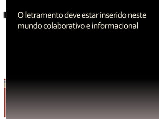 Oletramentodeveestarinseridoneste
mundocolaborativoeinformacional
 