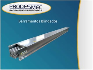 Barramentos Blindados
 