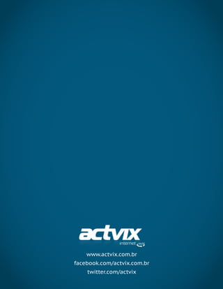 www.actvix.com.br
facebook.com/actvix.com.br
    twitter.com/actvix
 