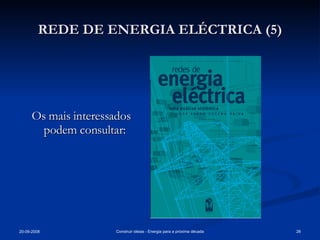 REDE DE ENERGIA ELÉCTRICA (5) Os mais interessados podem consultar: 