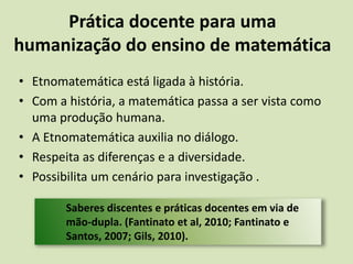 Com a história, a matemática passa a ser vista como uma produção humana.
