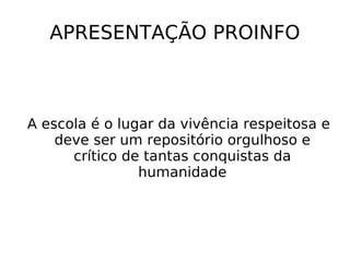 APRESENTAÇÃO PROINFO ,[object Object]