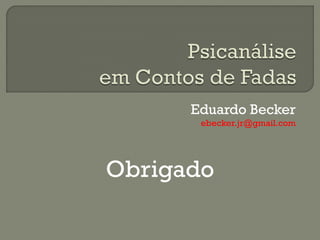 Eduardo Becker
ebecker.jr@gmail.com
Obrigado
 