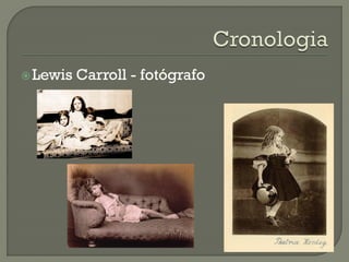 Lewis Carroll - fotógrafo
 