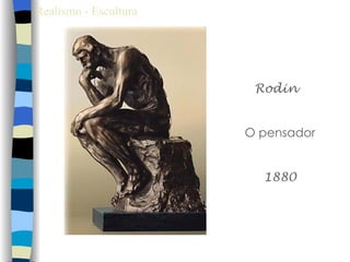 Realismo - Escultura




                        Rodin


                       O pensador


                         1880
 