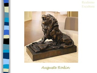 Realismo
                Escultura




Auguste Rodin
 