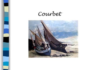 Courbet
 
