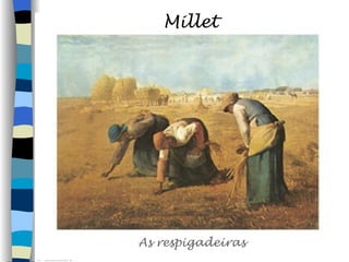 Millet




As respigadeiras
 