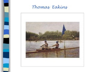 Thomas Eakins
 