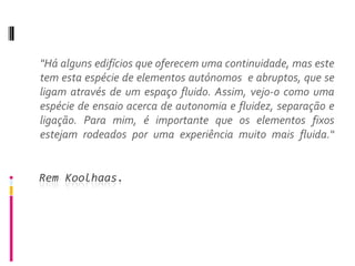 ApresentaçãO.   Rem Koolhas.