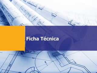 Ficha Técnica
 