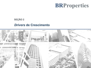 Drivers de Crescimento
SEÇÃO 2
 