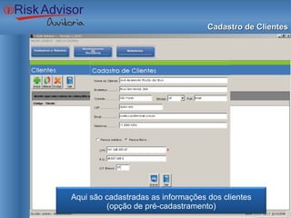 Cadastro de Clientes Aqui são cadastradas as informações dos clientes (opção de pré-cadastramento) 