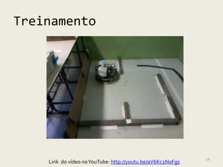 Treinamento




                                                            18
    Link do vídeo no YouTube: http://youtu.be/aV6Kc2N0Fgs
 