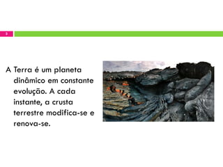 ApresentaçãO   Rochas Testemunhos Da Actividade Da Terra