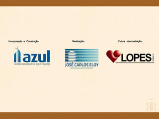 Incorporação e Construção: Realização: Futura Intermediação:
 