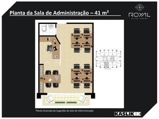 Planta da Sala de Administração – 41 m²
Planta Ilustrada da Sugestão da Sala de Administração
 